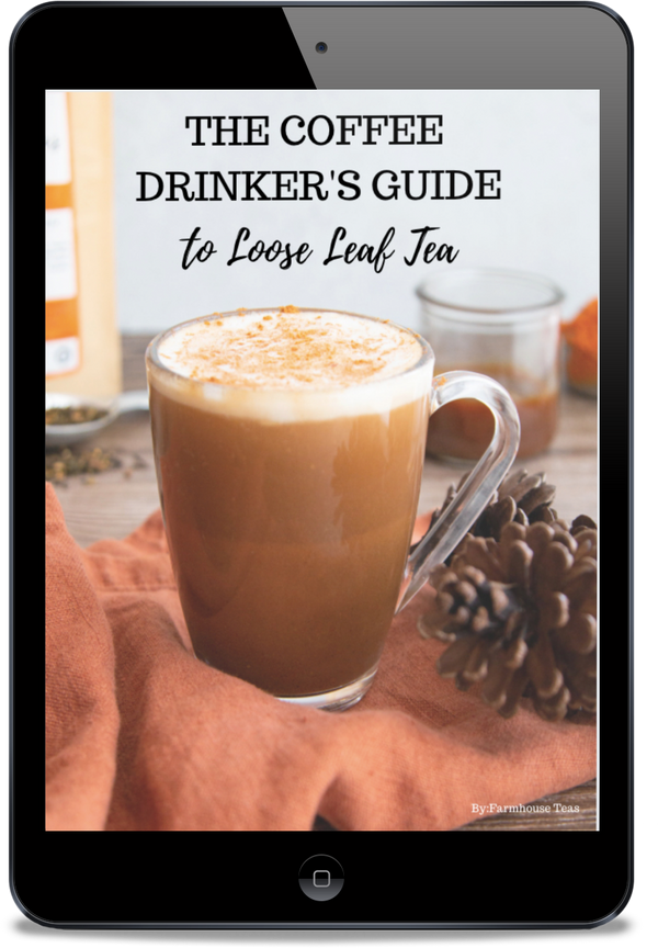 Coffee Drinker's Guide to Loose Leaf Tea E-Book - Farmhouse Teas